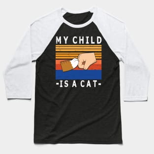 My Child Is A Cat With Paw And Hand Human Hand To Hand Happy Daddy Mommy Father Day  Papa Baseball T-Shirt